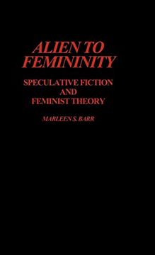 portada Alien to Femininity: Speculative Fiction and Feminist Theory 