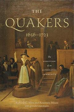 portada The Quakers, 1656-1723: The Evolution of an Alternative Community (The new History of Quakerism) 