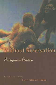 portada Without Reservation: Indigenous Erotica (en Inglés)