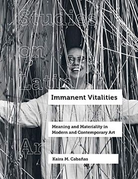 portada Immanent Vitalities: Meaning and Materiality in Modern and Contemporary art (Volume 4) (Studies on Latin American Art)