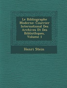 portada Le Bibliographe Moderne: Courrier International Des Archives Et Des Biblioth Ques, Volume 1 (en Francés)
