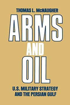 portada Arms and Oil: U. S. Military Strategy and the Persian Gulf (en Inglés)