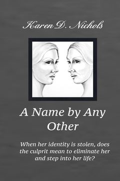 portada A Name By any Other: When her identity is stolen, does the culprit mean to eliminate her and step into her identity? (en Inglés)