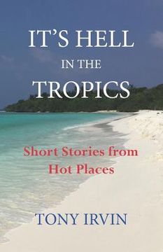 portada It's Hell in the Tropics: Short Stories from Hot Places