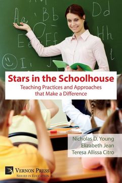 portada Stars in the Schoolhouse: Teaching Practices and Approaches That Make a Difference (Education) (en Inglés)