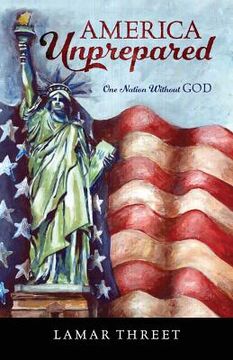 portada America Unprepared: One Nation Without GOD