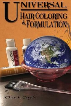 portada Universal Hair Coloring and Formulation: A Manual To Writing Successful Formulas (en Inglés)