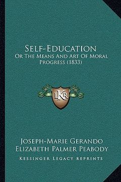 portada self-education: or the means and art of moral progress (1833) or the means and art of moral progress (1833) (in English)