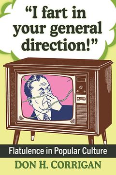 portada I Fart in Your General Direction!: Flatulence in Popular Culture (in English)
