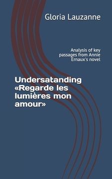 portada Undersatanding Regarde les lumières mon amour: Analysis of key passages from Annie Ernaux's novel (in English)
