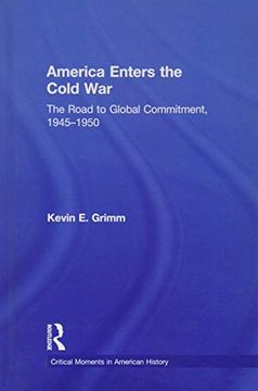 portada America Enters the Cold War: The Road to Global Commitment, 1945-1950 (en Inglés)