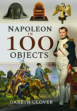 portada Napoleon in 100 Objects (en Inglés)