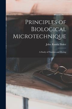portada Principles of Biological Microtechnique; a Study of Fixation and Dyeing