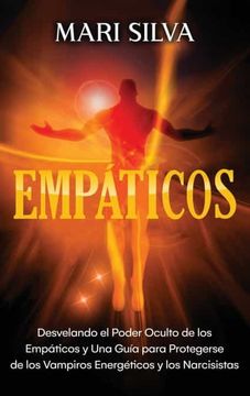 portada Empáticos: Desvelando el Poder Oculto de los Empáticos y una Guía Para Protegerse de los Vampiros Energéticos y los Narcisistas (in Spanish)