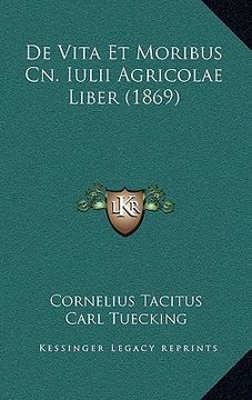 portada De Vita Et Moribus Cn. Iulii Agricolae Liber (1869) (en Latin)