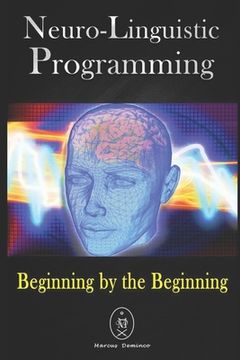 portada Neuro-Linguistic Programming. Beginning by the Beginning. (en Inglés)