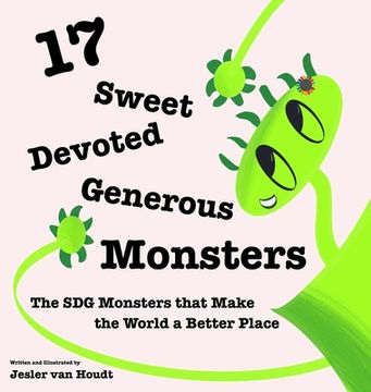 portada 17 Sweet, Devoted, Generous Monsters: 17 SDG Monsters that Make the World a Better Place (en Inglés)