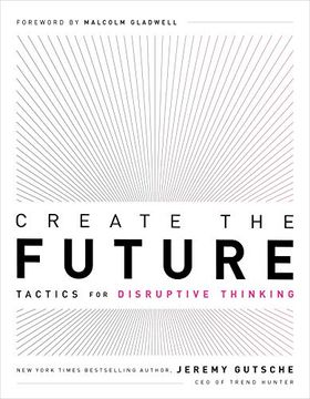 portada Create the Future: Tactics for Disruptive Thinking (en Inglés)