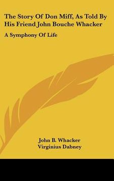 portada the story of don miff, as told by his friend john bouche whacker: a symphony of life (en Inglés)