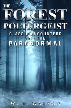 portada The Forest Poltergeist: Class B Encounters and the Paranormal (in English)