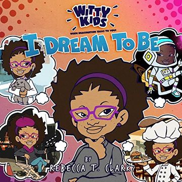 portada Witty Kids When Imagination Talks To You: I Dream to Be (en Inglés)