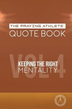 portada The Praying Athlete Quote Book Vol. 4 Keeping the Right Mentality (en Inglés)