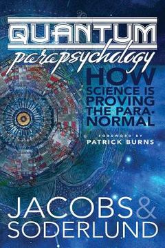 portada Quantum Parapsychology: How science is proving the paranormal. (in English)