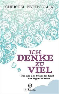 portada Ich Denke zu Viel: Wie wir das Chaos im Kopf Bändigen Können (in German)