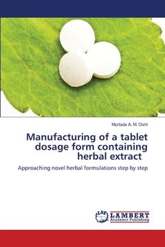 portada Manufacturing of a tablet dosage form containing herbal extract (in English)