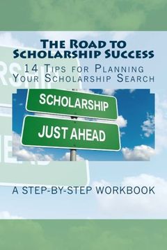 portada The Road to Scholarship Success: 14 Tips for Planning Your Scholarship Search