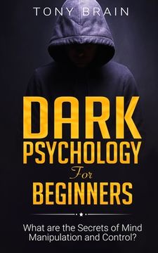 portada Dark Psychology for Beginners: What are the Secrets of Mind Manipulation and Control? (en Inglés)