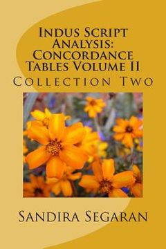 portada Indus Script Analysis: Concordance Tables Volume II: Collection Two (en Inglés)