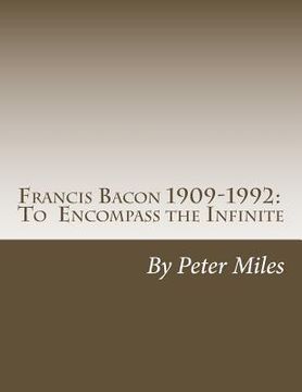 portada Francis Bacon: To Encompass the Infinite (en Inglés)