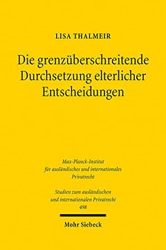 portada Die Grenzuberschreitende Durchsetzung Elterlicher Entscheidungen: Elternautonomie Und Alternative Streitbeilegung in Internationalen Kindschaftssachen (in German)