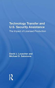 portada Technology Transfer and U. S. Security Assistance: The Impact of Licensed Production (en Inglés)