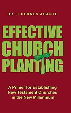 portada Effective Church Planting: A Primer for Establishing New Testament Churches in the New Millennium