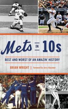 portada Mets in 10s: Best and Worst of an Amazin' History (en Inglés)