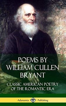 portada Poems by William Cullen Bryant: Classic American Poetry of the Romantic era (Hardcover) (en Inglés)
