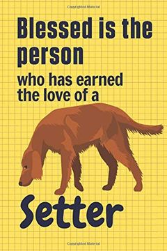 portada Blessed is the Person who has Earned the Love of a Setter: For Setter dog Fans (in English)