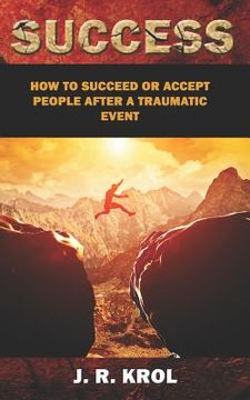 portada Success: How to Succeed or Accept People After a Traumatic Event (en Inglés)