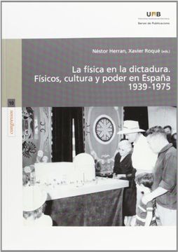 portada La Física En La Dictadura. Físicos, Cultura Y Poder En España. 1939-1975 (Congressos) (in Spanish)