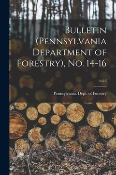 portada Bulletin (Pennsylvania Department of Forestry), No. 14-16; 14-16 (en Inglés)