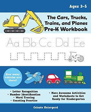 portada The Cars, Trucks, Trains, and Planes Pre-K Workbook: Letter and Number Tracing, Sight Words, Counting Practice, and More Awesome Activities and Worksh