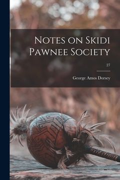 portada Notes on Skidi Pawnee Society; 27 (en Inglés)