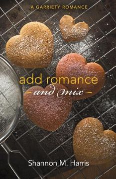 portada Add Romance and Mix: A Garriety Romance (en Inglés)