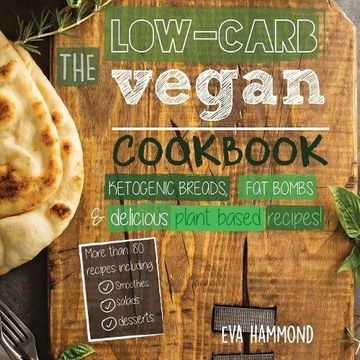 portada The Low Carb Vegan Cookbook: Ketogenic Breads, Fat Bombs & Delicious Plant Based Recipes (Ketogenic Vegan Book)