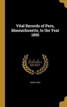 portada Vital Records of Peru, Massachusetts, to the Year 1850 (en Inglés)