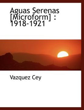 portada aguas serenas [microform]: 1918-1921 (in English)