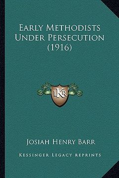 portada early methodists under persecution (1916) (en Inglés)