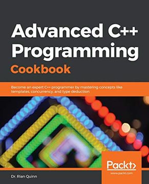 portada Advanced c++ Programming Cookbook: Become an Expert c++ Programmer by Mastering Concepts Like Templates, Concurrency, and Type Deduction (en Inglés)